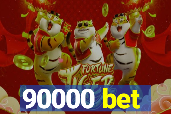 90000 bet